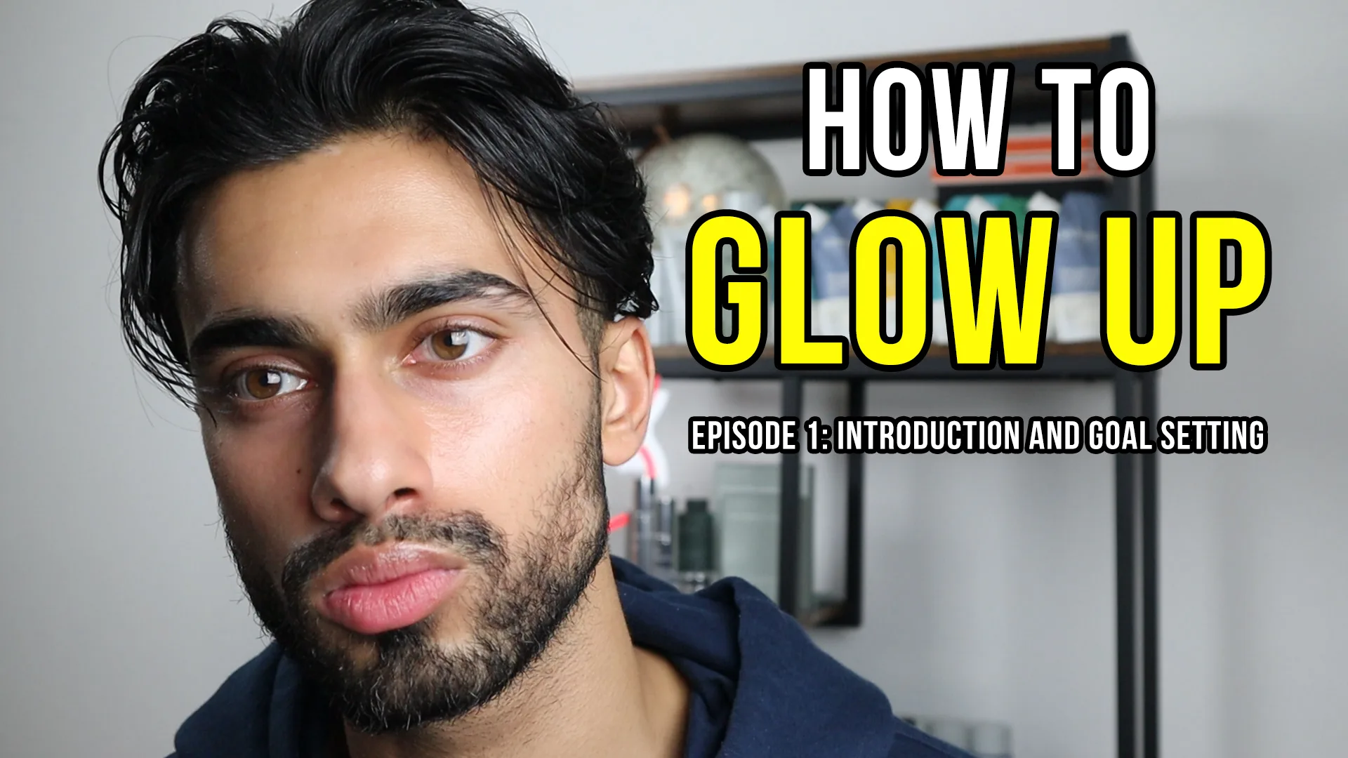 How To Glow Up Episode 1: Introduction and Goal Setting